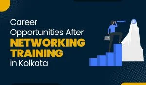 Blog Featured image for a blog with title - Career Opportunities after Networking Training in Kolkata