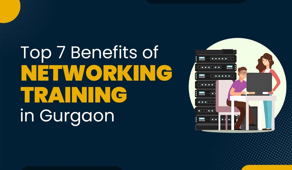 Blog Featured image for a blog with title - Top 7 Benefits of Networking Training in Gurgaon