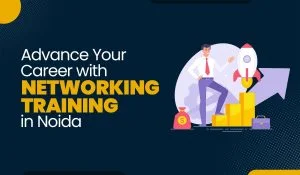 Blog Featured image for a blog with title - Advance Your Career with Networking Training in Noida (2025)