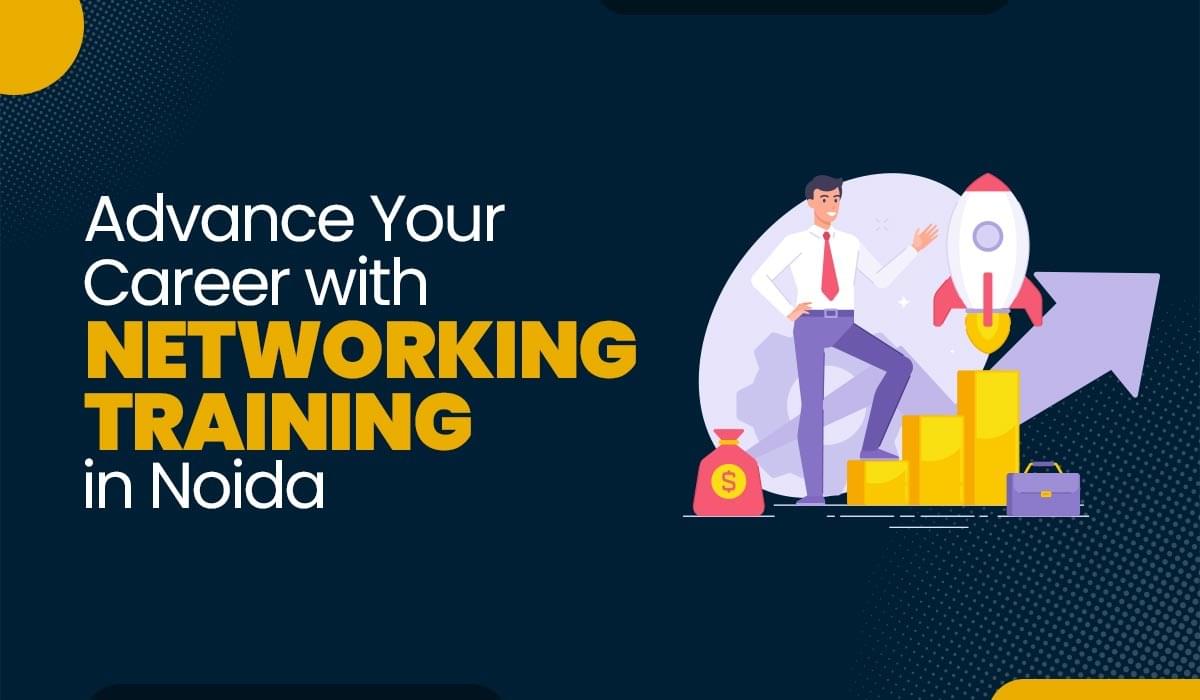 Blog Featured image for a blog with title - Advance Your Career with Networking Training in Noida (2025)