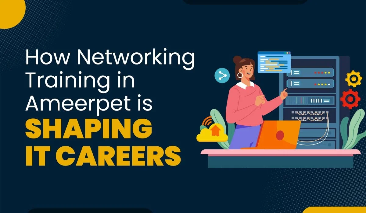 Blog Featured image for a blog with title - How Networking Training in Ameerpet is Shaping IT Careers