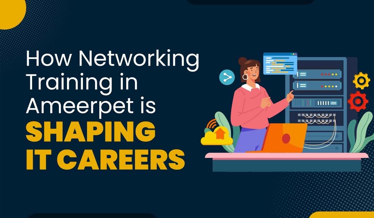 Blog Featured image for a blog with title - How Networking Training in Ameerpet is Shaping IT Careers