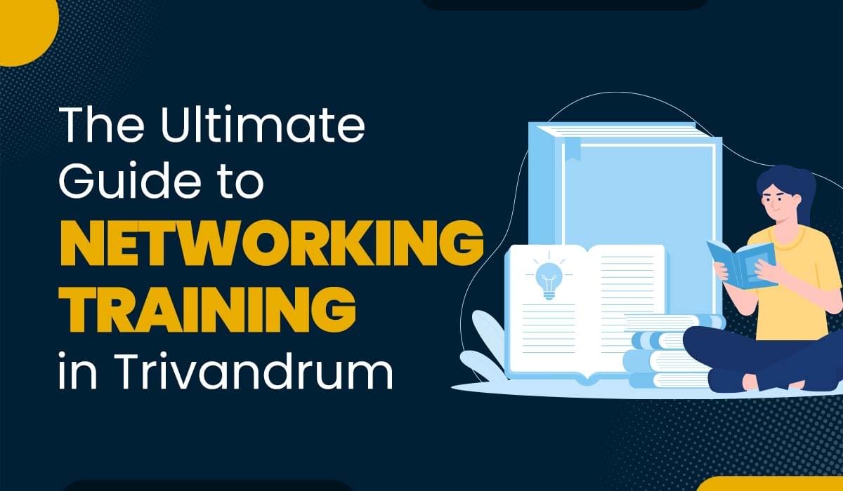 Blog Featured image for a blog with title - The Ultimate Guide to Networking Training in Trivandrum