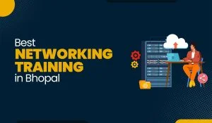 Blog Featured image for a blog with title - Best Networking Training in Bhopal