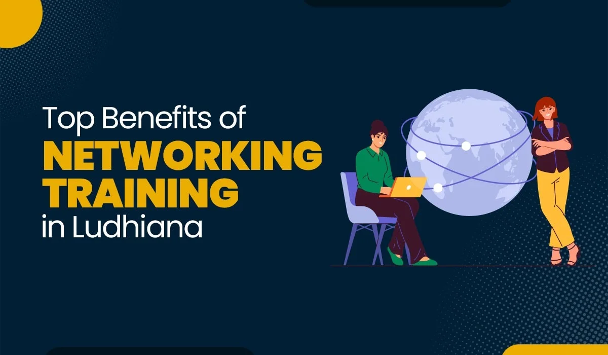 Blog Featured image for a blog with title - Top Benefits of Networking Training in Ludhiana