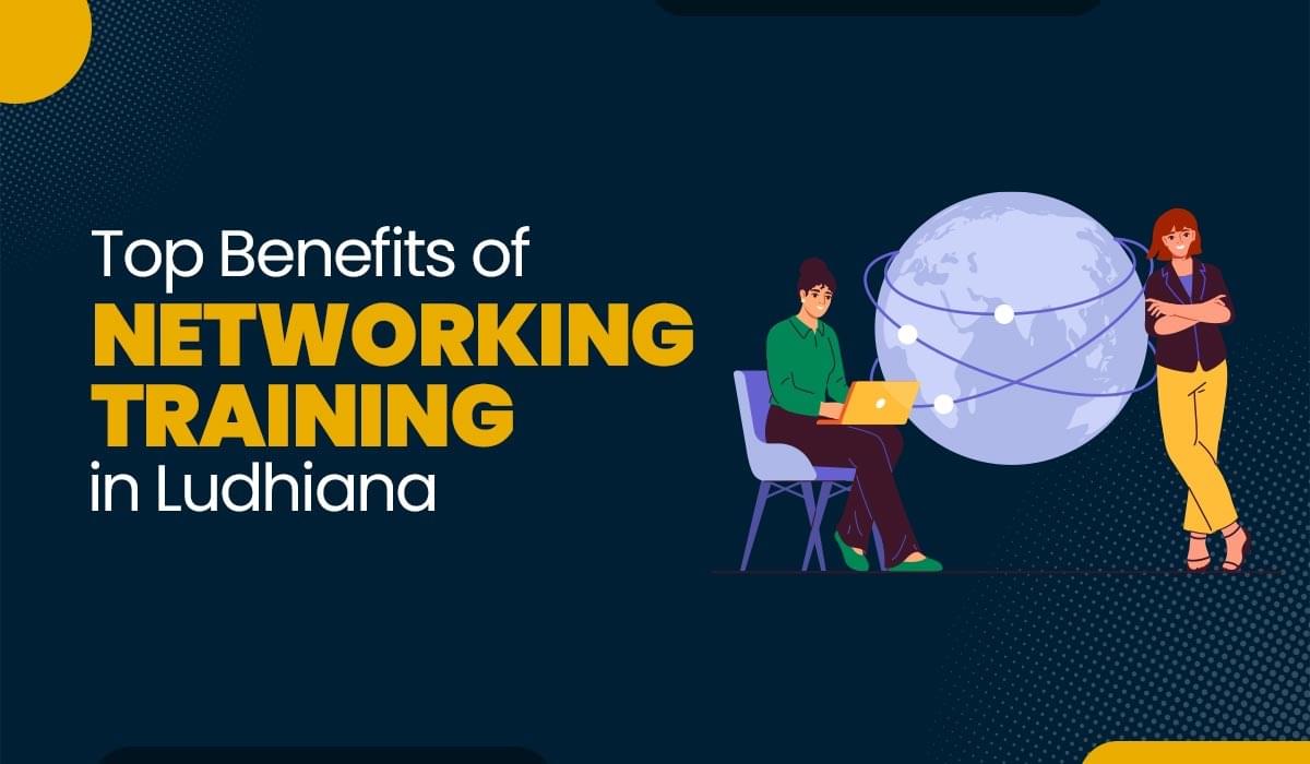 Blog Featured image for a blog with title - Top Benefits of Networking Training in Ludhiana